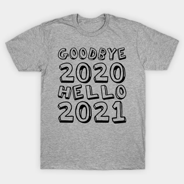 Goodbye 2020 Hello 2021 New Years hello 2021 T-Shirt by Gaming champion